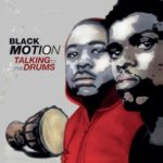 Black Motion – Drums of Africa ft. Xoli M