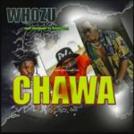 Whozu – Chawa ft. Rayvanny & Ntosh Gazi