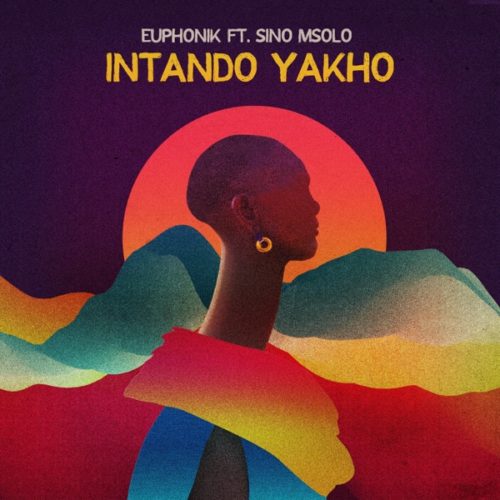 Euphonik - Intando Yakho ft. Sino Msolo