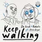 Da Kruk & Kabelo – Keep Walking ft. Dlala Regal