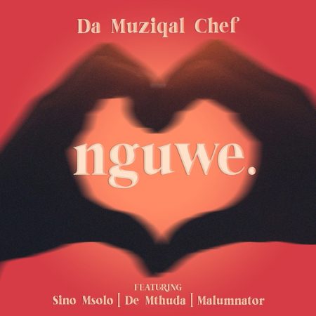 Da Muziqal Chef - Nguwe ft. Sino Msolo, De Mthuda & Malumnator