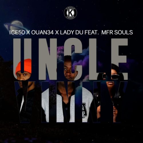 Ice50, Ouan34 & Lady Du – Uncle Vinny ft. MFR Souls