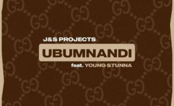 J&S Projects - Ubumnandi ft. Young Stunna