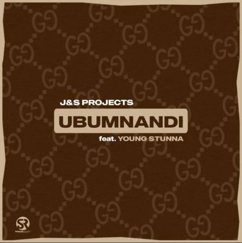 J&S Projects - Ubumnandi ft. Young Stunna