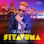 Quelonke – Siyavuma ft. Rethabile Khumalo