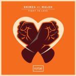 Shimza – Fight to Love ft. Maleh