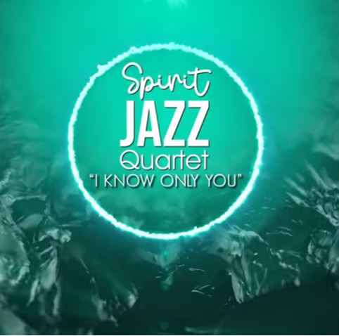 Spirit Of Praise - Spirit Jazz Quartet (I know Only You)