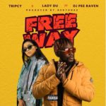Tripcy & Lady Du – Free Way ft. DJ Pee Raven