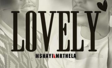 Mshayi & Mr Thela - Lovely
