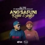 DJ Tpz – Angsafuni Kuba Single ft. Matrouble Da Vocalist