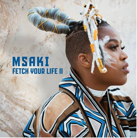 Msaki - Fetch Your Life II