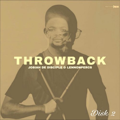 Josiah De Disciple & LennonPercs – THROWBACK DISK 2