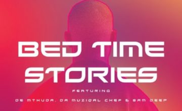 MalumNator - Bedtime Stories ft. De Mthuda, Da Muziqal Chef & Sam Deep