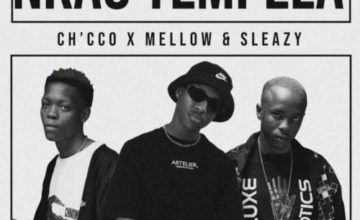 Chicco, Mellow & Sleazy – Nkao Tempela (Official Audio)