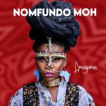 Nomfundo Moh – Amagama