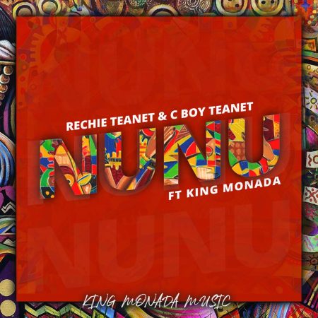 Rechie Teanet & C Boy Teanet – Nunu ft. King Monada