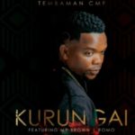 Tembaman Cmf – Kurungai ft. Mr Brown