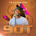TheologyHD – 90T ft. MuziQALsthesh