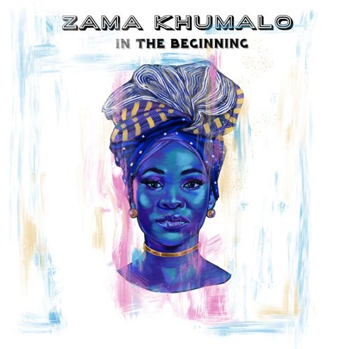 ALBUM: Zama Khumalo – In The Beginning