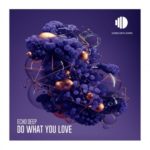 Echo Deep – Do What You Love