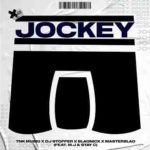 M.J, TNK MusiQ , DJ Stopper, Blaqnick & MasterBlaQ – JOCKEY ft. Stay C