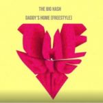 The Big Hash – Daddy’s Home (Freestyle)