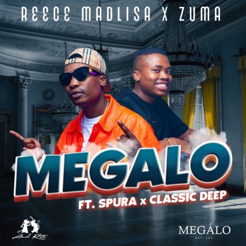 Reece Madlisa & Zuma - Megalo ft. Spura & Classic Deep