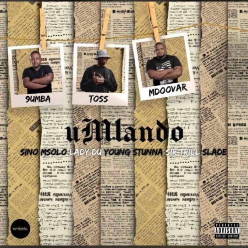 Toss, 9umba & Mdoovar - Umlando ft. Sino Msolo, Lady Du, Young Stunna, Sir Trill & Slade