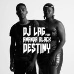 DJ Lag – Destiny ft. Amanda Black