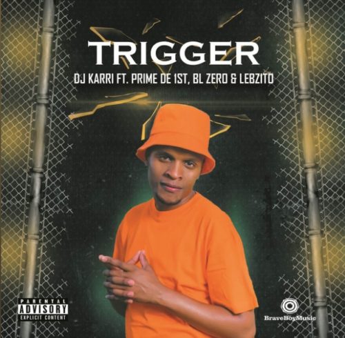 DJ Karri - Trigger ft. Prime De 1st, BL Zero & Lebzito