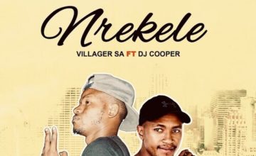 Villager SA – Nrekele ft. DJ Cooper
