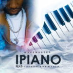 Wavemaster – iPiano ft. DJ SK, Soul B & Luks
