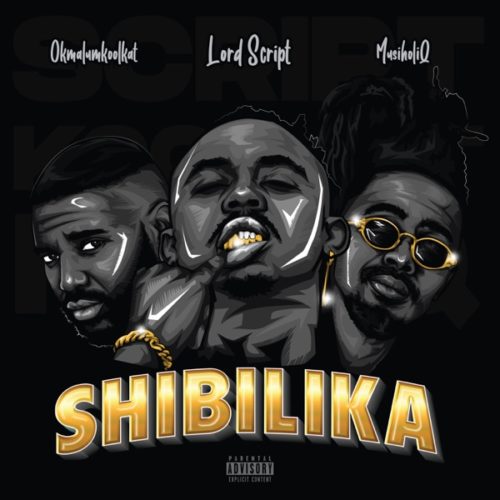 Lord Script - Shibilika ft. Okmalumkoolkat & Musiholiq