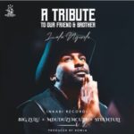Big Zulu, Mduduzi Ncube & Siya Ntuli – A Tribute To Our Friend & Brother (Lala Ngoxolo)