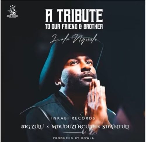 Big Zulu, Mduduzi Ncube & Siya Ntuli - A Tribute To Our Friend & Brother (Lala Ngoxolo)