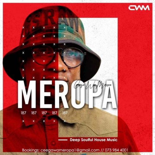 Ceega Wa Meropa -187 Mix (You Can’t Overdose on Meropa Sessions)