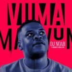 DJ Noah – Vuma ft. Nokwazi & Ninja Lipsy