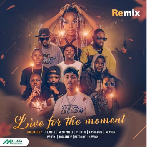 Daloo Deey - Live For The Moment (Remix) ft. Emtee, Mizo Phyll, PdotO, Reason, N'Veigh, Prifix & Mosankie