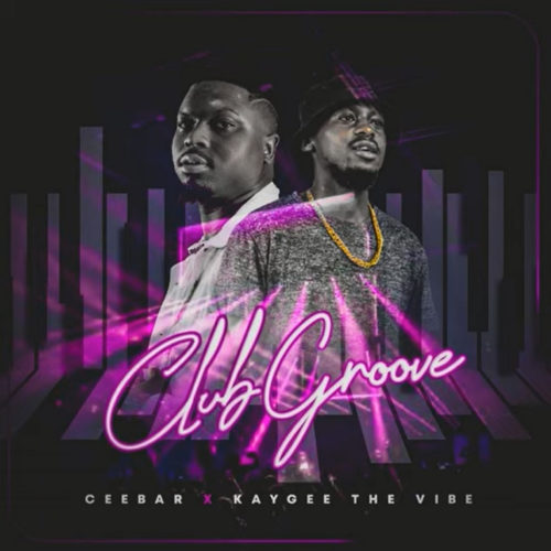 Kaygee The Vibe & Ceebar – Club Groove