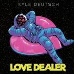 Kyle Deutsch – Love Dealer