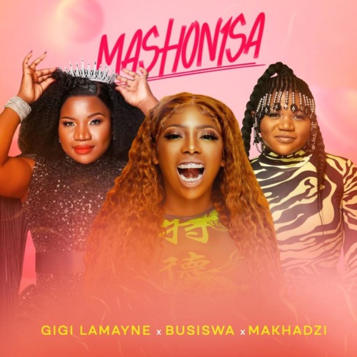 Gigi Lamayne - Mashonisa ft. Busiswa & Makhadzi