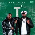MFR Souls – Forever ft. T-Man SA, Mandy ZA, Bozza & Manu Worldstar