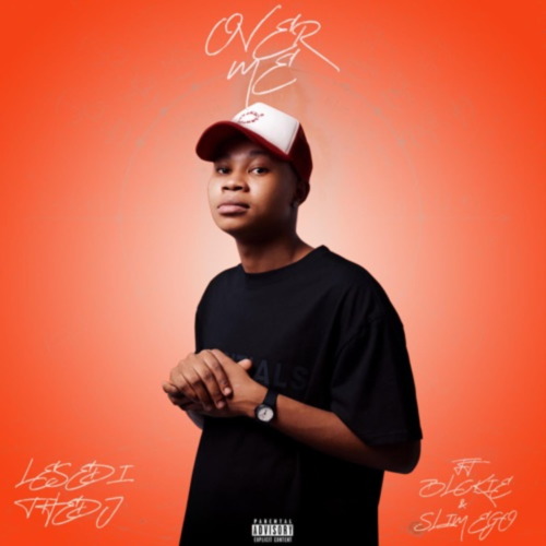 LesediTheDJ – Over Me ft. Blxckie & Slim Eg