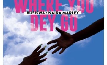 Busiswa – Where You Dey Go ft. Naira Marley