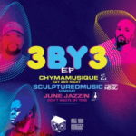 Chymamusique, SculpturedMusic & June Jazzin – 3 By 3 EP