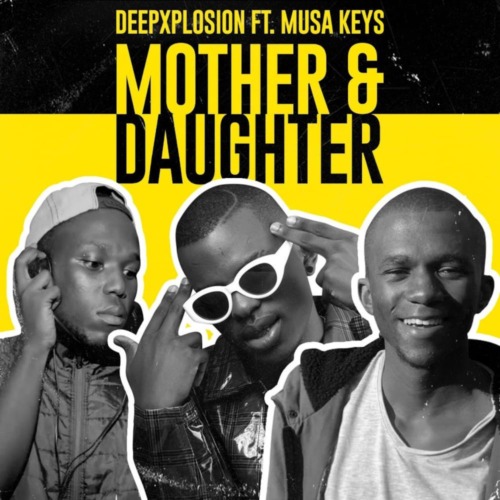 DeepXplosion – Mother & Daughter ft. Musa keys