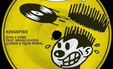King Sfiso – Khala Zome (Lemon & Herb Remix) ft. Mbuso Khoza