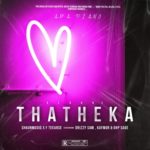 ShaunMusiQ & F Teearse – Thatheka Redone ft. Drizzy Sam, Kaymor & Ohp Sage