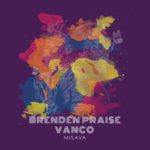 Brenden Praise & Vanco – Misava EP