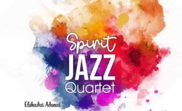 ALBUM: Spirit Of Praise – Spirit Jazz Quartet (Elshadai Adonai)